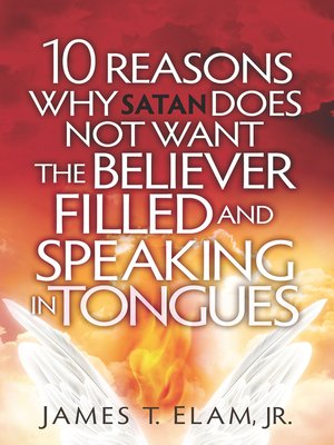 cover image of 10 Reasons Satan Does Not Want the Believer Filled and Speaking in Tongues